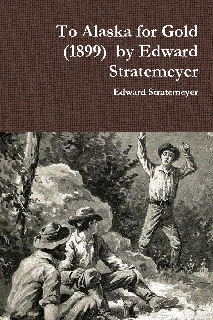 To Alaska for Gold (1899) by Edward Stratemeyer