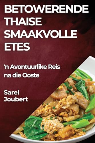 Betowerende Thaise Smaakvolle Etes: 'n Avontuurlike Reis na die Ooste