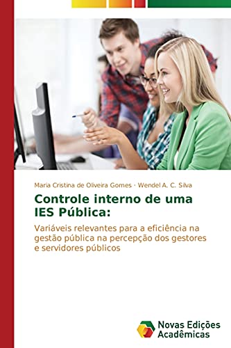 Controle interno de uma IES Pública:: Variáveis relevantes para a eficiência na gestão pública na percepção dos gestores e servidores públicos