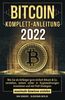 Bitcoin Komplett-Anleitung: Wie Sie als Anfänger ganz einfach Bitcoin & Co. verstehen, extrem sicher in Kryptowährungen investieren und mit Profi-Strategien maximale Gewinne erzielen