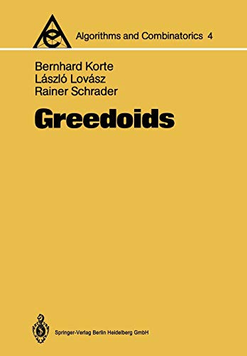 Greedoids (Algorithms and Combinatorics, 4, Band 4)