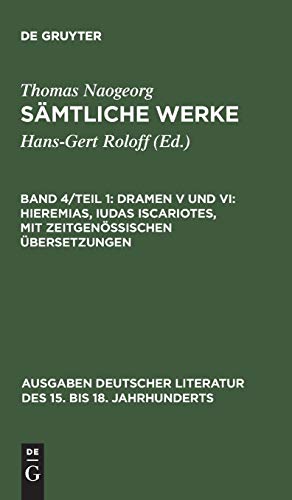 Dramen V und VI: Hieremias, Iudas Iscariotes, mit zeitgenössischen Übersetzungen (Ausgaben deutscher Literatur des 15. bis 18. Jahrhunderts, 122, Band 122)