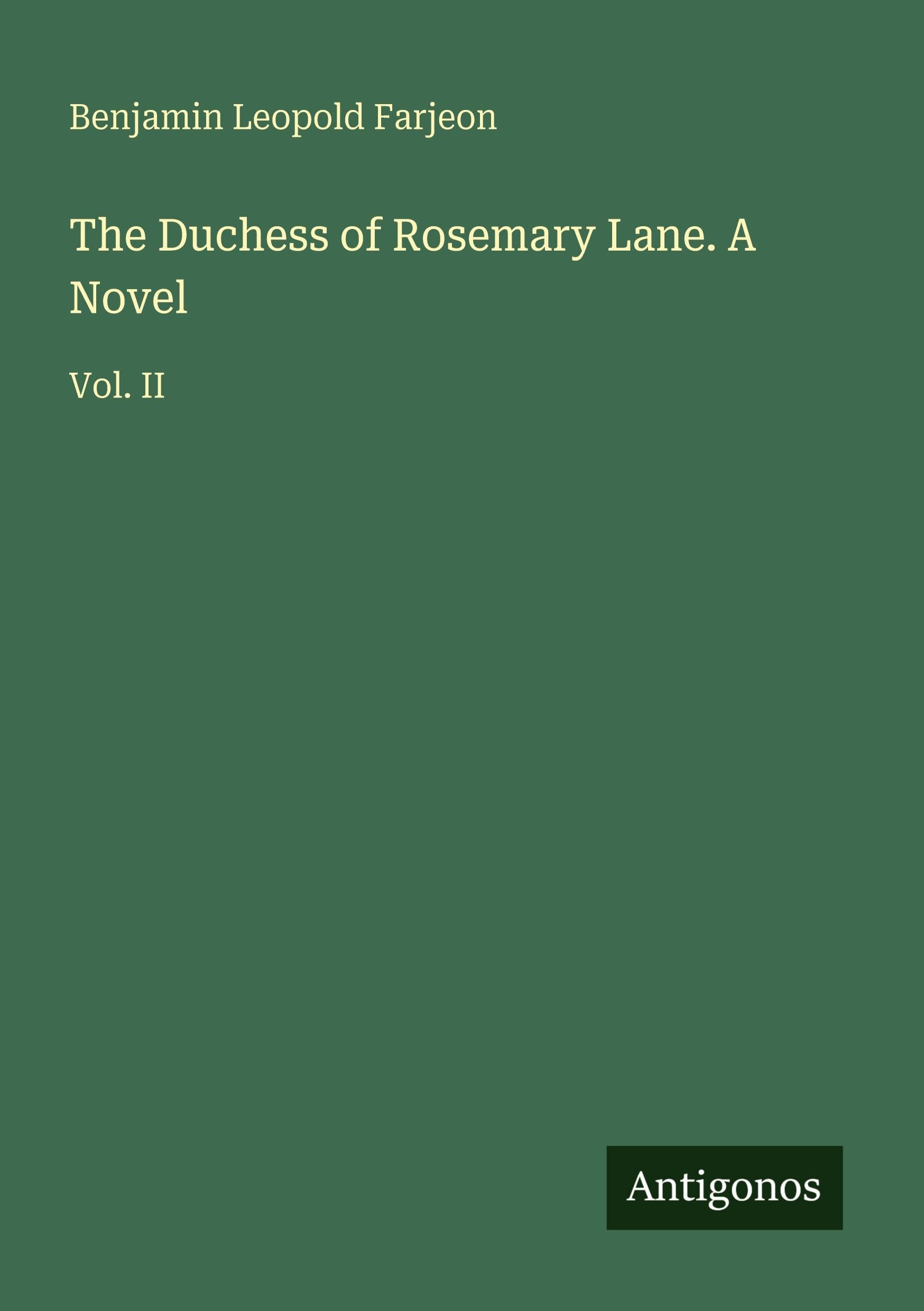 The Duchess of Rosemary Lane. A Novel: Vol. II