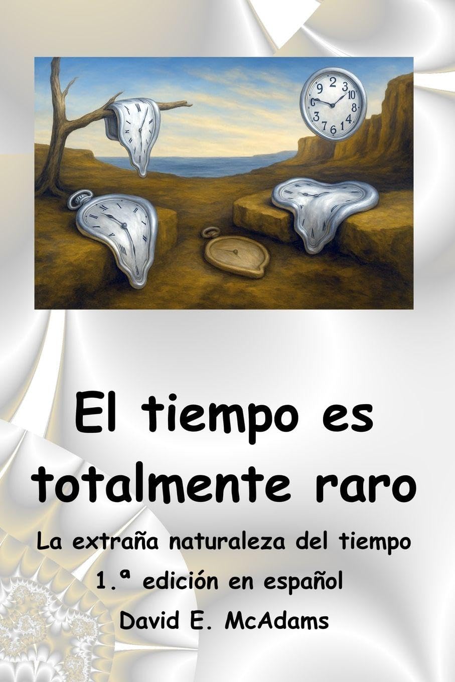 El tiempo es totalmente raro: La extraña naturaleza del tiempo (Series Name Libros de Ciencia Para Niños)