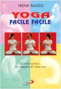 Yoga facile facile. Un'arte antica sul tappeto di casa tua. Con 2 audiocassette (I libri della famiglia)