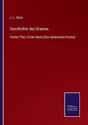 Geschichte des Dramas: Vierter Theil, Erster Band (Das italienische Drama)
