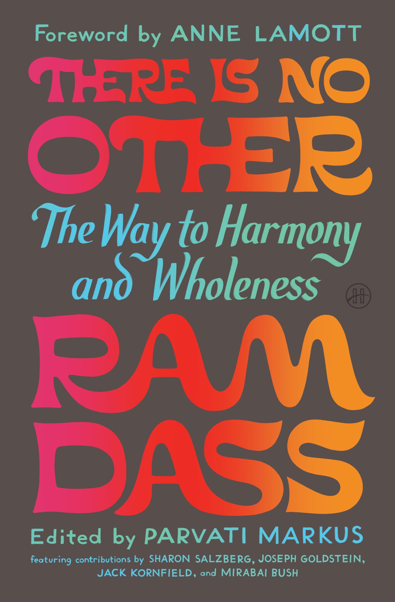 Ram Dass There Is No Other, The Way To Harmony And Wholeness