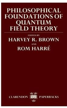 Philosophical Foundations of Quantum Field Theory (Clarendon Paperbacks)