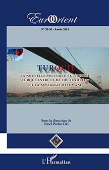 EurOrient, n° 35-36. Turquie : la nouvelle politique extérieure turque entre le mythe européen et la nostalgie ottomane