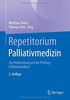 Repetitorium Palliativmedizin: Zur Vorbereitung auf die Prüfung Palliativmedizin