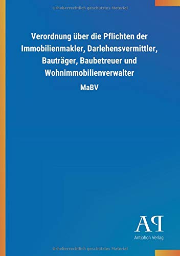Verordnung über die Pflichten der Immobilienmakler, Darlehensvermittler, Bauträger, Baubetreuer und Wohnimmobilienverwalter: MaBV