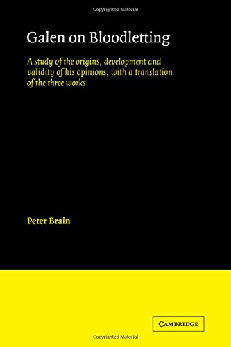 Galen on Bloodletting: A Study of the Origins, Development and Validity of his Opinions, with a Translation of the Three Works