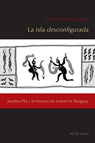 La isla desconfigurada: Josefina Plá y la renovación teatral en Paraguay (Exiles and Transterrados)