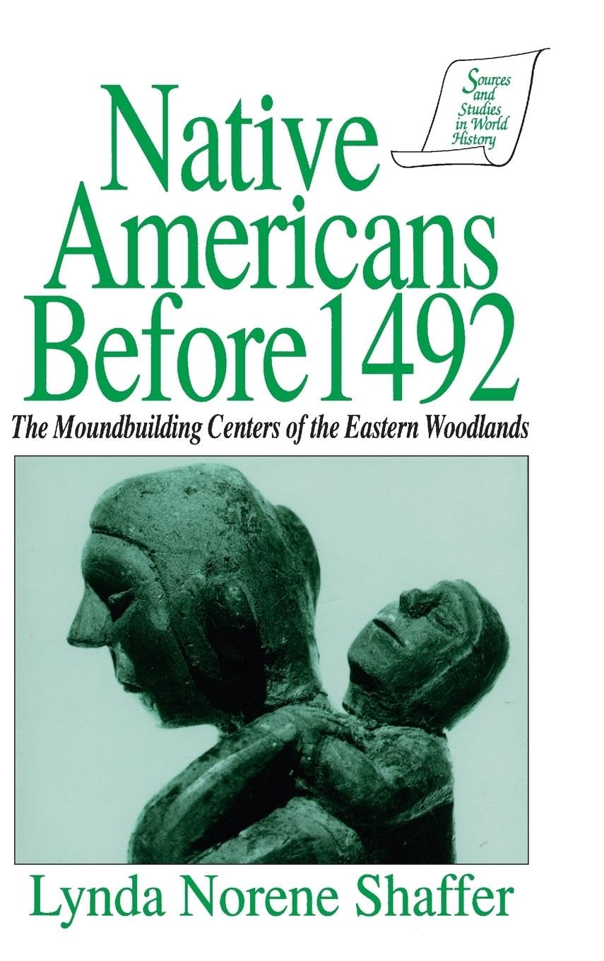 Native Americans Before 1492: Moundbuilding Realms of the Mississippian Woodlands (Sources and Studies in World History)