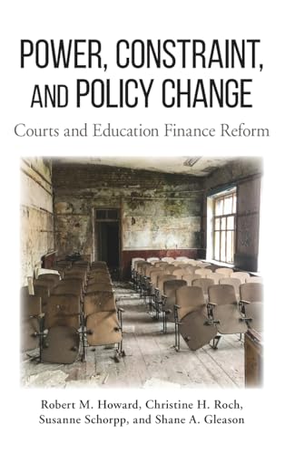 Power, Constraint, and Policy Change: Courts and Education Finance Reform (SUNY series in American Constitutionalism)