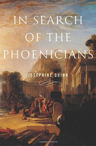 Josephine Quinn In Search Of The Phoenicians (Miriam S. Balmuth Lectures In Ancient History And Archaeology)