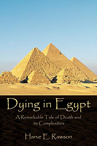 Dying in Egypt: A Remarkable Tale of Death and its Complexities