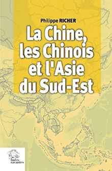 La Chine, les Chinois et l'Asie du Sud-Est
