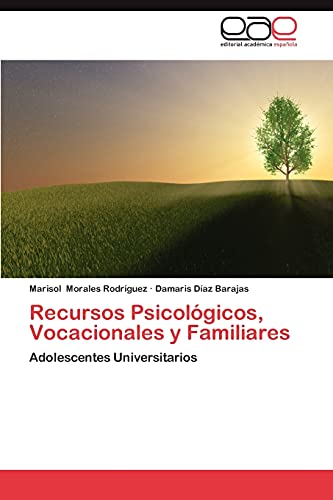 Recursos Psicológicos, Vocacionales y Familiares: Adolescentes Universitarios