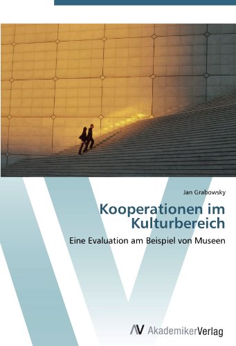 Kooperationen im Kulturbereich: Eine Evaluation am Beispiel von Museen
