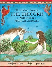 The Orchard Book of the Unicorn and Other Magical Animals