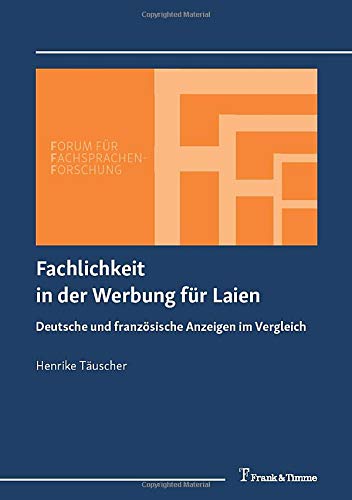 Fachlichkeit in der Werbung für Laien: Deutsche und französische Anzeigen im Vergleich (Forum für Fachsprachen-Forschung)