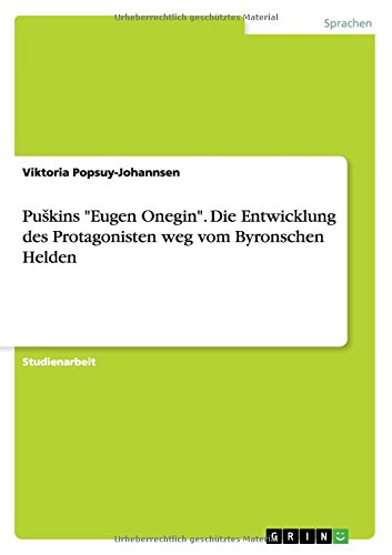 PuSkins Eugen Onegin. Die Entwicklung des Protagonisten weg vom Byronschen Helden