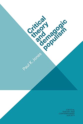 Critical Theory and Demagogic Populism (Critical Theory and Contemporary Society)