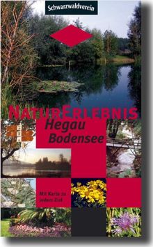 NaturErlebnis Hegau-Bodensee: Der Führer zu 50 herausragenden naturkundlichen Zielen im historischen Hegau/Westlicher Bodensee - Deutschland/Schweiz