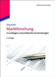 Marktforschung: Grundlagen und praktische Anwendungen