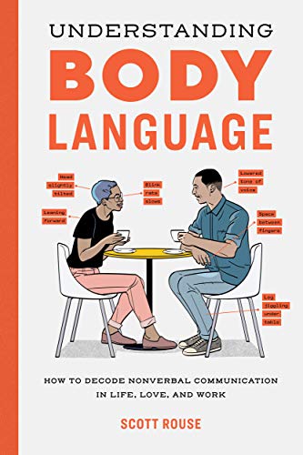 Scott Rouse Understanding Body Language, How To Decode Nonverbal Communication In Life, Love, And Work