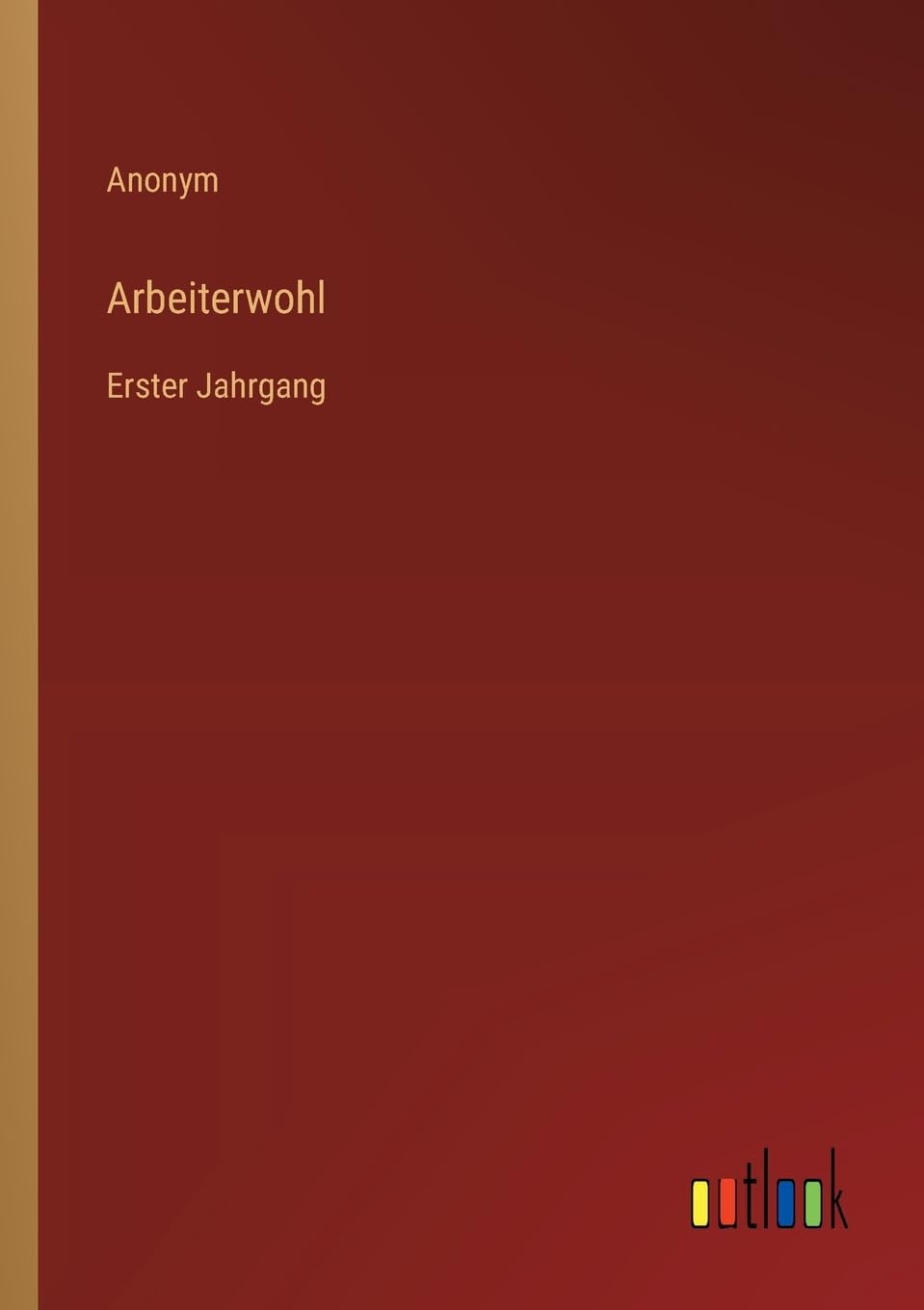 Arbeiterwohl: Erster Jahrgang