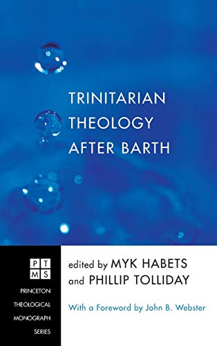 Trinitarian Theology after Barth (Princeton Theological Monograph)
