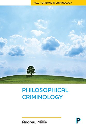 Philosophical criminology (New Horizons in Criminology)