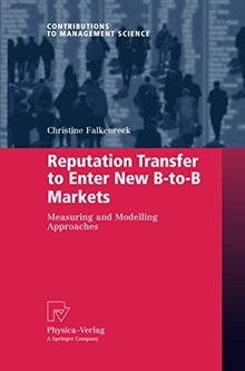 Reputation Transfer to Enter New B-to-B Markets: Measuring and Modelling Approaches (Contributions to Management Science)