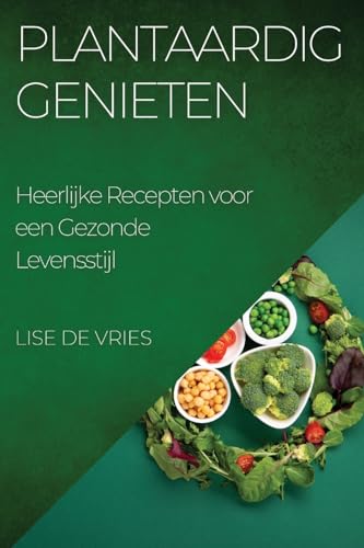 Plantaardig Genieten: Heerlijke Recepten voor een Gezonde Levensstijl