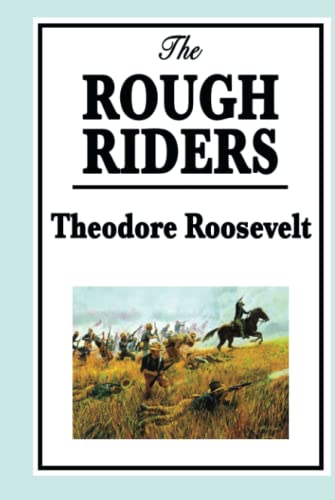 Theodore Roosevelt: The Rough Riders