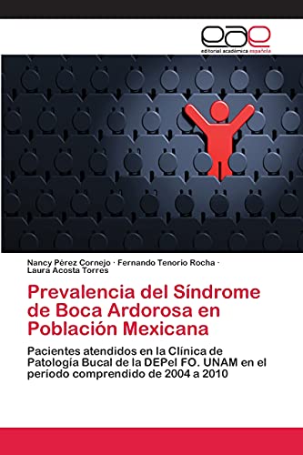 Prevalencia del Síndrome de Boca Ardorosa en Población Mexicana: Pacientes atendidos en la Clínica de Patología Bucal de la DEPeI FO. UNAM en el período comprendido de 2004 a 2010