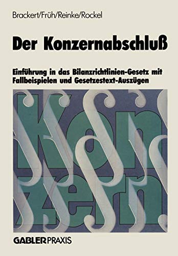 Der Konzernabschluß: Einführung in das Bilanzrichtlinien-Gesetz mit Fallbeispielen und Gesetzestext-Auszügen (German Edition)