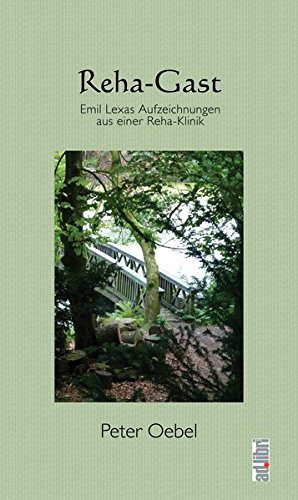 Reha-Gast: Emil Lexas Aufzeichnungen aus einer Reha-Klinik