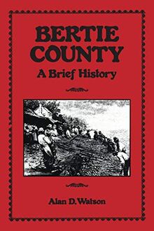 Bertie County: A Brief History (County Records Series)