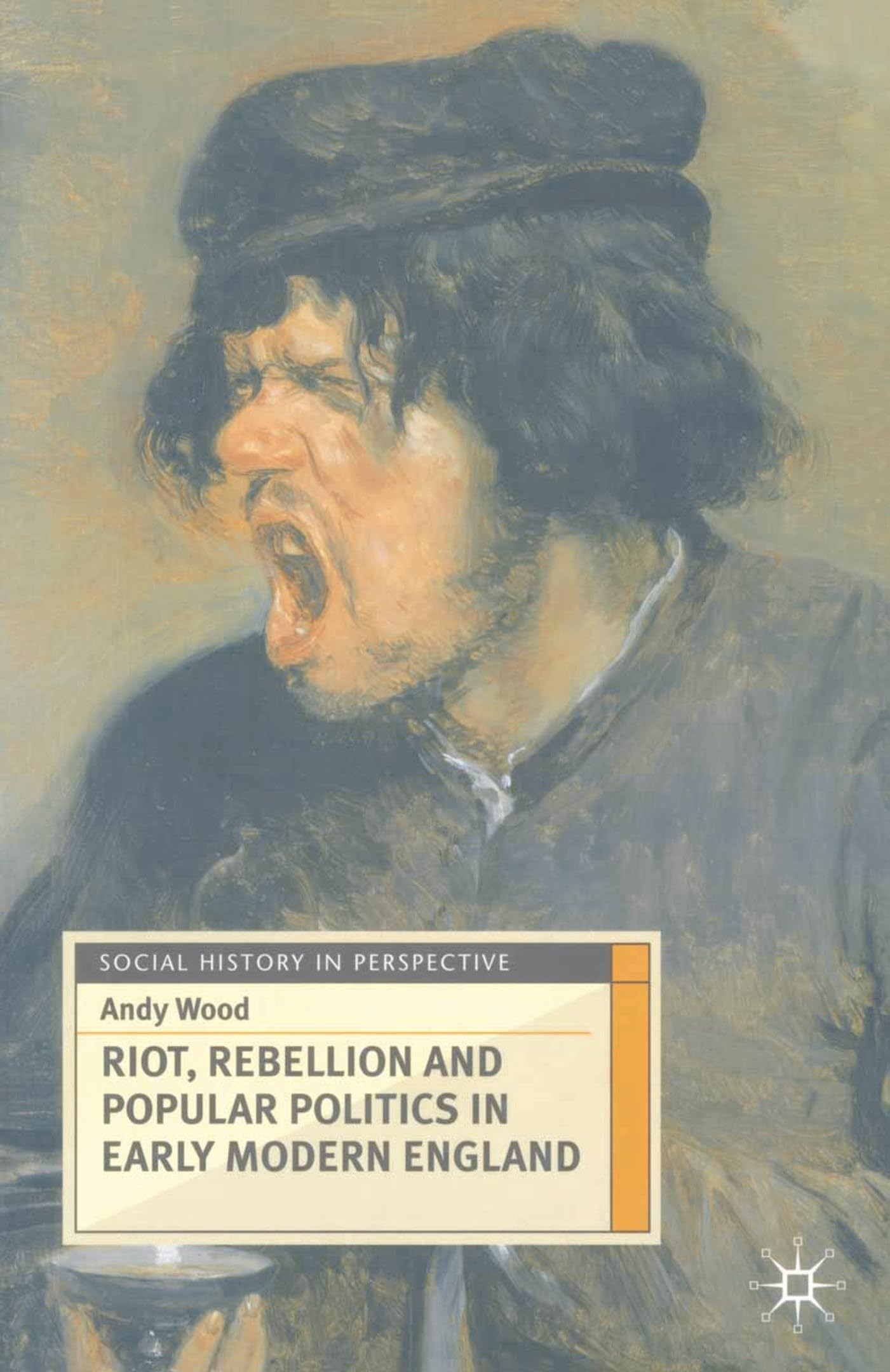 Riot, Rebellion and Popular Politics in Early Modern England (Social History in Perspective)