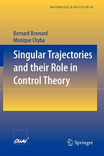 Singular Trajectories and their Role in Control Theory (Mathématiques et Applications, 40, Band 40)