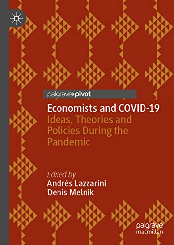 Economists and COVID-19: Ideas, Theories and Policies During the Pandemic