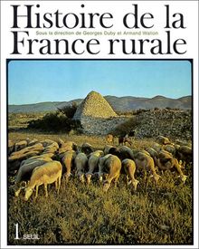Histoire de la France rurale. Vol. 1. La formation des campagnes françaises : des origines à 1340