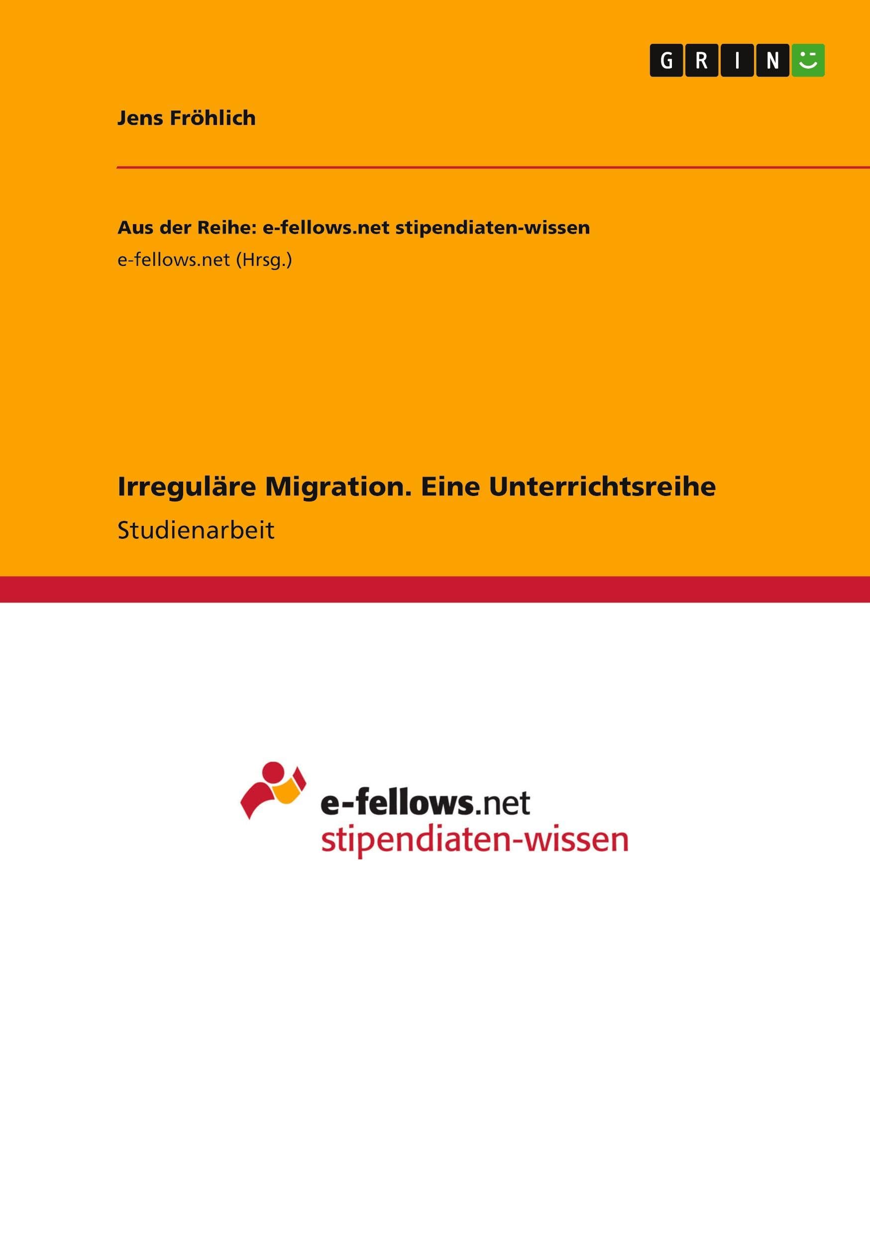 Irreguläre Migration. Eine Unterrichtsreihe