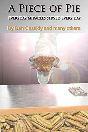 A Piece of Pie: Everyday Miracles Served Every Day!