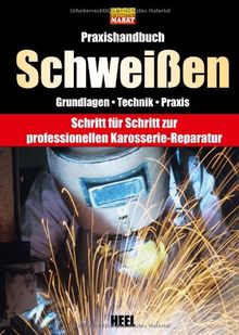 Praxishandbuch Schweißen: Professionelle Karosserieinstandsetzung