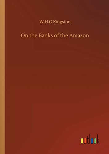 Kingston, W. H. G On The Banks Of The Amazon
