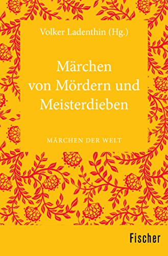 Märchen von Mördern und Meisterdieben: Märchen der Welt
